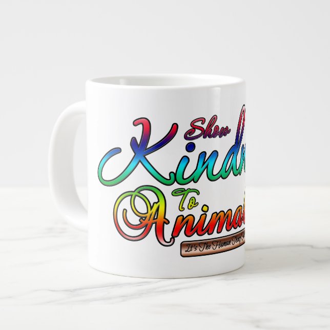 Show Kindness To Animals Rainbow Typography Giant Coffee Mug (Front Left)