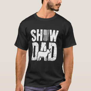Show Lamb Show Livestock Show Dad T-Shirt