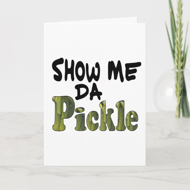Show Me Da Pickle Holiday Card (Front)