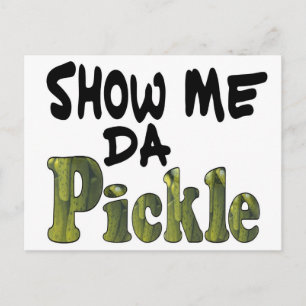Show Me Da Pickle Postcard