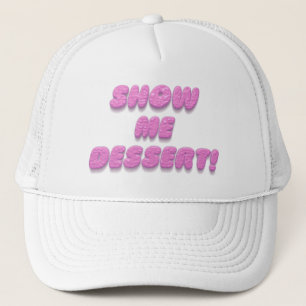 Show me dessert funny humor pink typography trucker hat