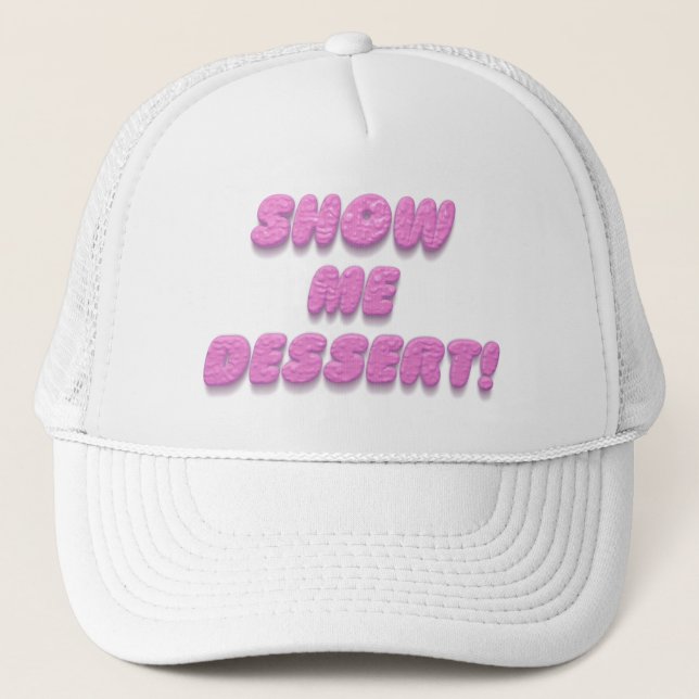 Show me dessert funny humor pink typography trucker hat (Front)