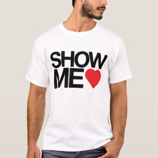 Show Me Love T-Shirt