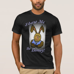 Show me the bunny! Easter Egg Hunting T-Shirt