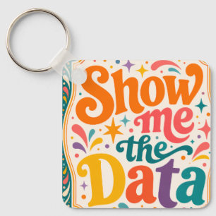 Show Me The Data Retro Typography Art  Groovy 70s Keychain