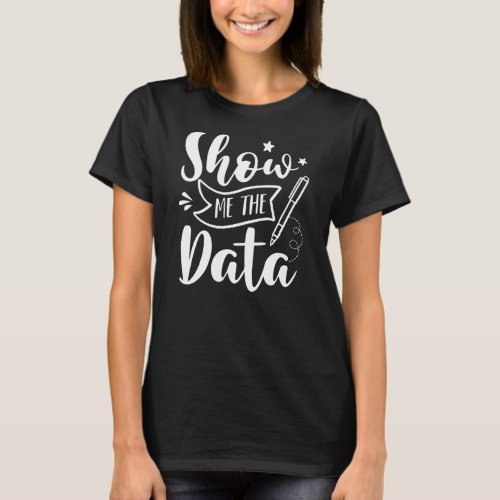 Show Me The Data Special Education IEP SPED T_Shirt