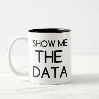 SHOW ME THE DATA Two-Tone COFFEE MUG
