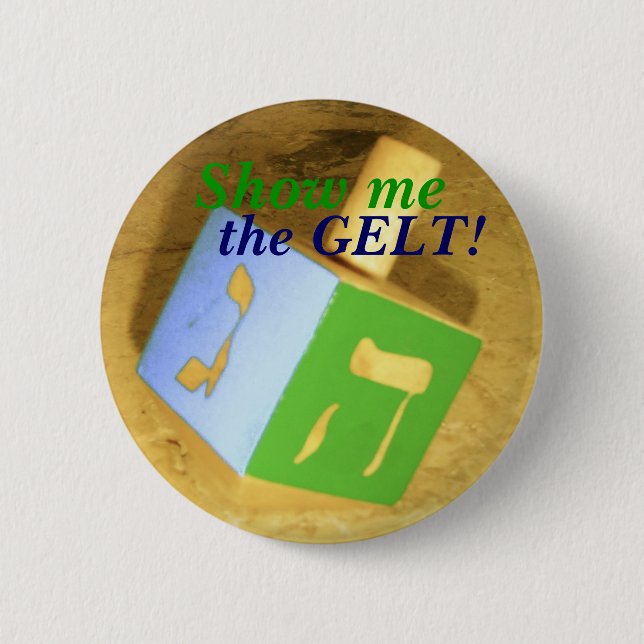 Show me, the GELT! Pin (Front)