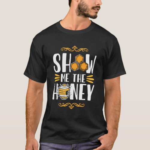 Show Me The Honey Bee Keeg T_Shirt