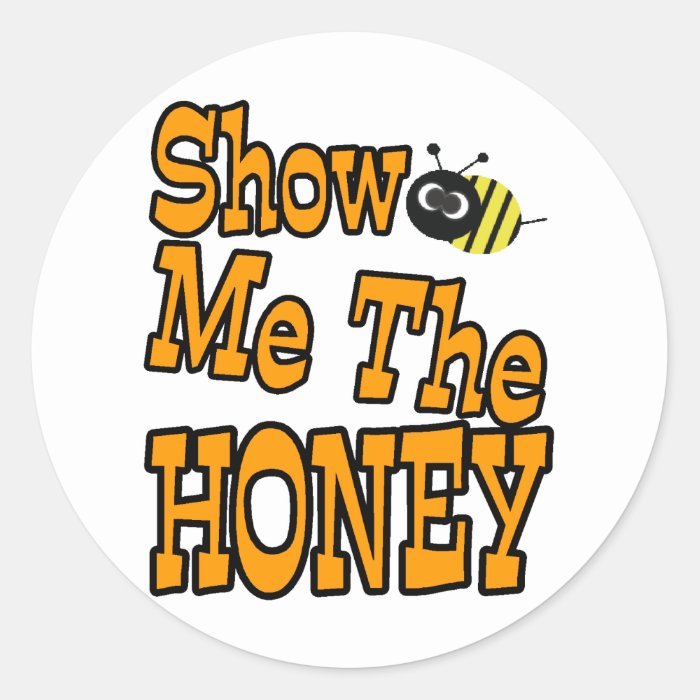 show me the honey round sticker