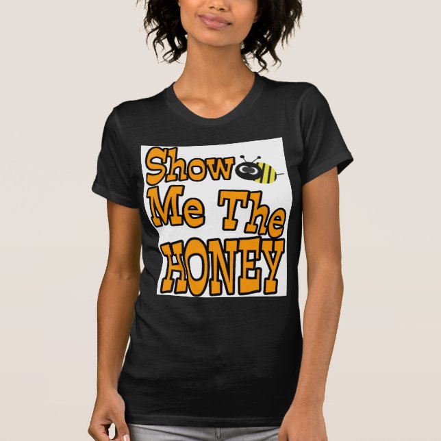 show me the honey T-Shirt (Front)