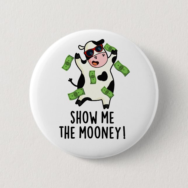 Show Me The Mooney Funny Cow Pun  Button (Front)