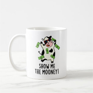 Show Me The Mooney Funny Cow Pun  Coffee Mug