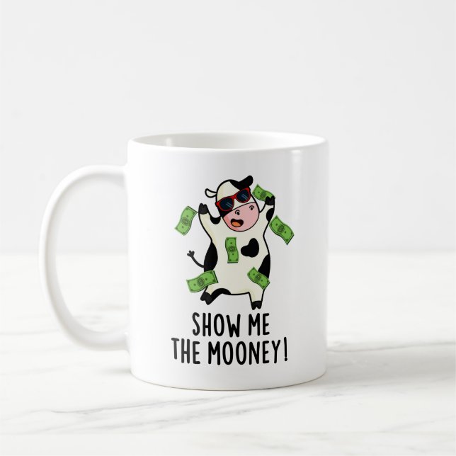 Show Me The Mooney Funny Cow Pun  Coffee Mug (Left)