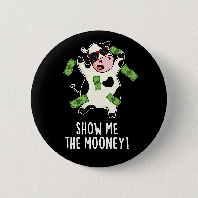 Show Me The Mooney Funny Cow Pun Dark BG Button (Front)