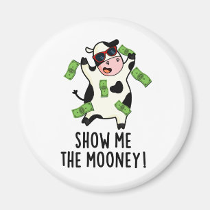 Show Me The Mooney Funny Cow Pun Magnet