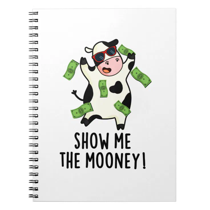 Show Me The Mooney Funny Cow Pun Notebook | Zazzle