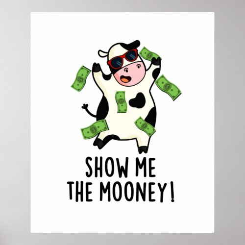 Show Me The Mooney Funny Cow Pun  Poster