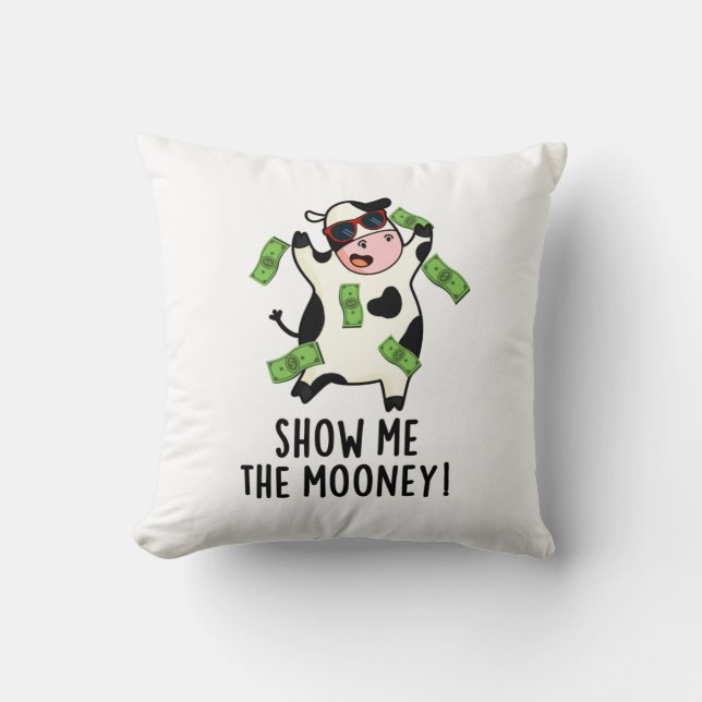 Show Me The Mooney Funny Cow Pun  Throw Pillow (Front)