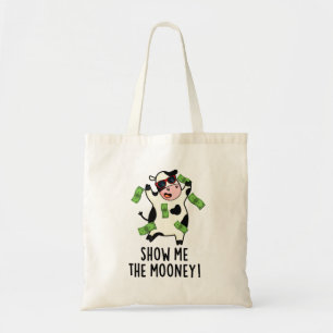 Show Me The Mooney Funny Cow Pun Tote Bag