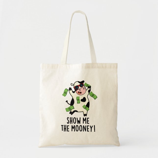 Show Me The Mooney Funny Cow Pun  Tote Bag (Front)