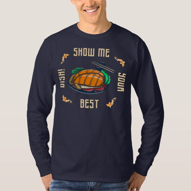 show me your best dish slogan T-Shirt (Front)