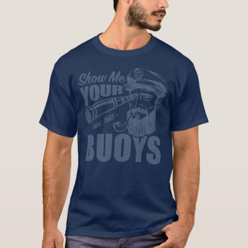 Show Me Your Buoys Adult Humor Funny Pontoon Boat T_Shirt