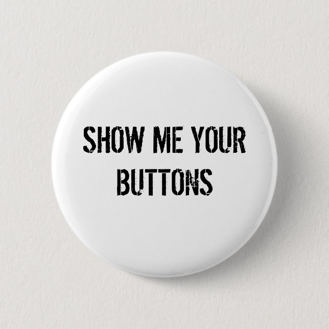 SHOW ME YOUR BUTTONS (Front)