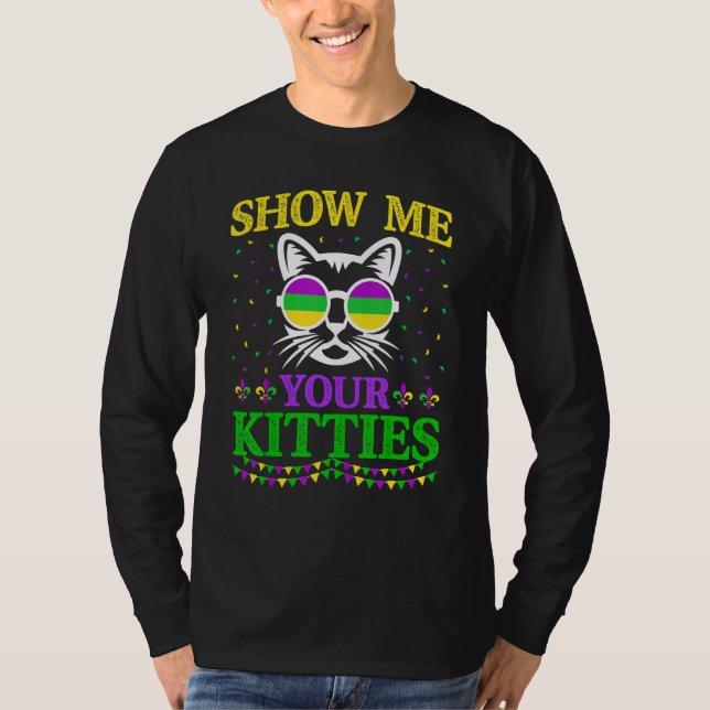 Show Me Your Cute Kitties Funny Mardi Gras Carniva T-Shirt (Front)