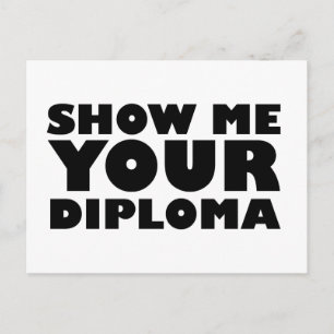 SHOW ME YOUR DIPLOMA POSTCARD