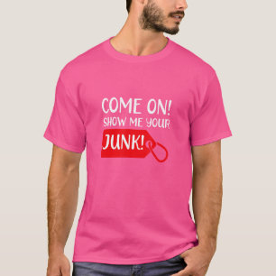Show Me Your Junk  Garage Sale Adult Humor T-Shirt