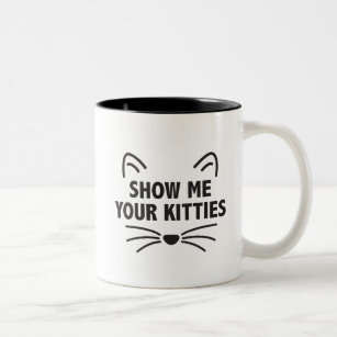 Show Me Your Kitties - Black 11 oz Two-Tone Mug