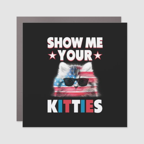 Show Me Your Kitties Car Magnet