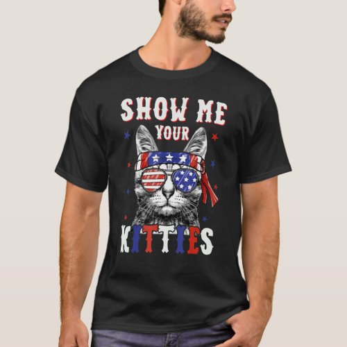 Show Me Your Kitties Cat 4th Of July American Flag T_Shirt