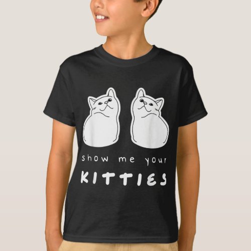Show Me Your Kitties Cat Bra Costume Funny Cat Lov T_Shirt