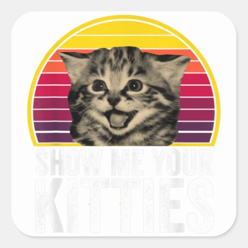 Show me Your Kitties Cat lover Retro Vintage Gift Square Sticker