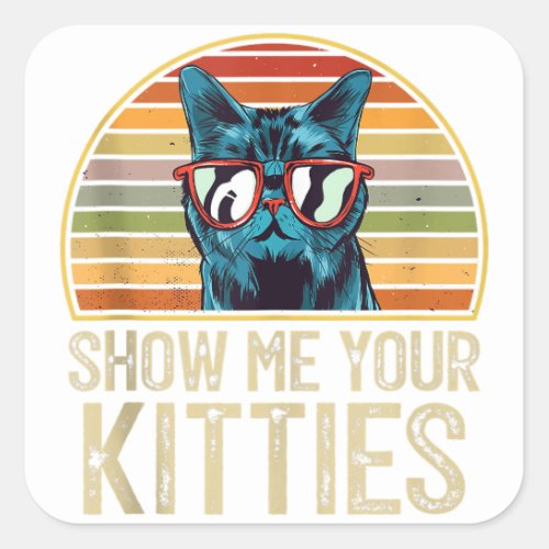 Show me Your Kitties Cat Lover Retro Vintage Gift Square Sticker