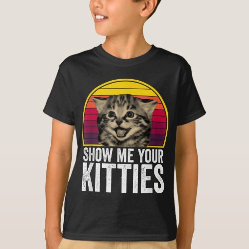 Show me Your Kitties Cat lover Retro Vintage Gift T_Shirt
