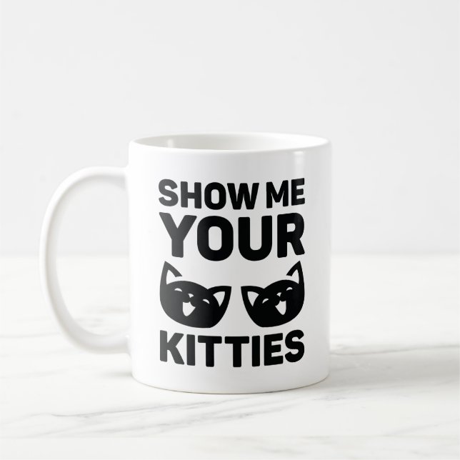 Show Me Your Kitties Coffee Mug (Left)