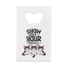 Show Me Your Kitties Credit Card Bottle Opener