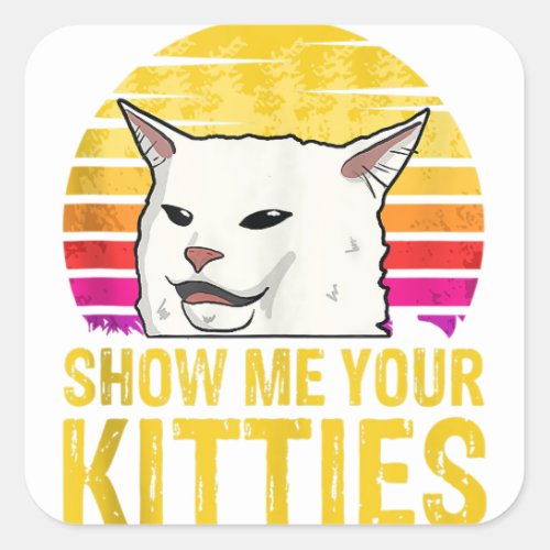 Show Me Your Kitties Funny Kitten Cat Lover Retro  Square Sticker