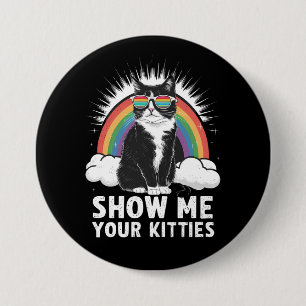 Show Me Your Kitties Funny Lesbian Gay Pride LGBT Button