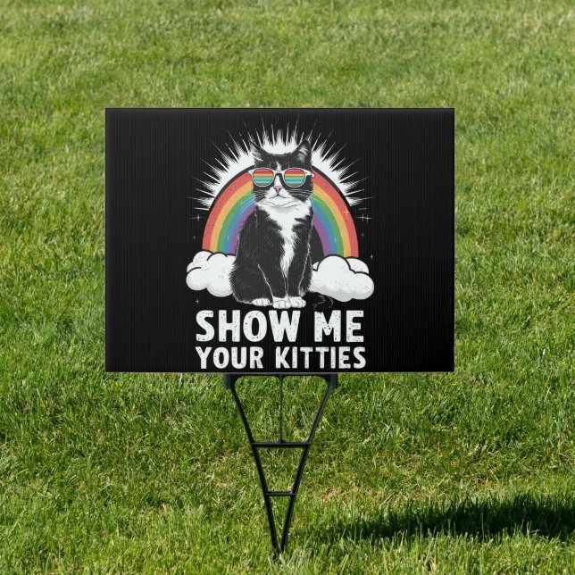 Show Me Your Kitties Funny Lesbian Gay Pride LGBT Sign (Insitu)