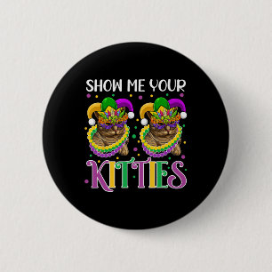 Show Me Your Kitties Mardi Gras Cute Cats Wearing Button