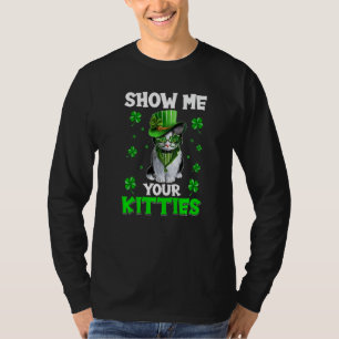 Show Me Your Kitties Naughty St Patricks Day T-Shirt