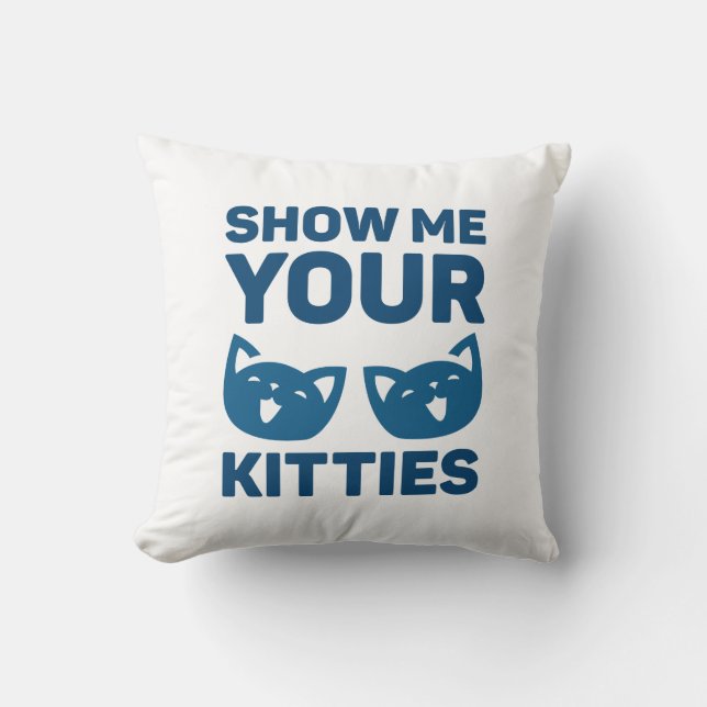 Show Me Your Kitties Throw Pillow (Front)