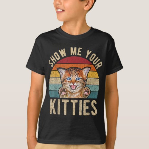 Show Me Your Kitties Vintage Funny Kitten Cat Love T_Shirt