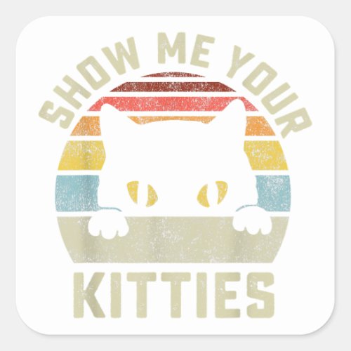 Show Me Your Kitties Vintage Retro Style Cat Mom D Square Sticker