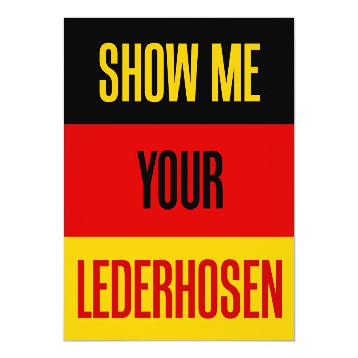 show_me_your_lederhosen_german_flag_funny_invite-r7edc9663080c4d9cb50a72a62d231450_zkrqs_704.jpg