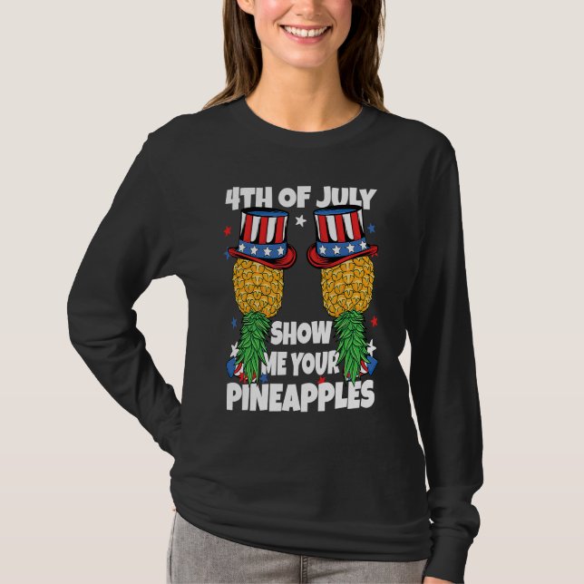 Show Me Your Pineapples 4th of July Swinger Pineap T-Shirt (Front)